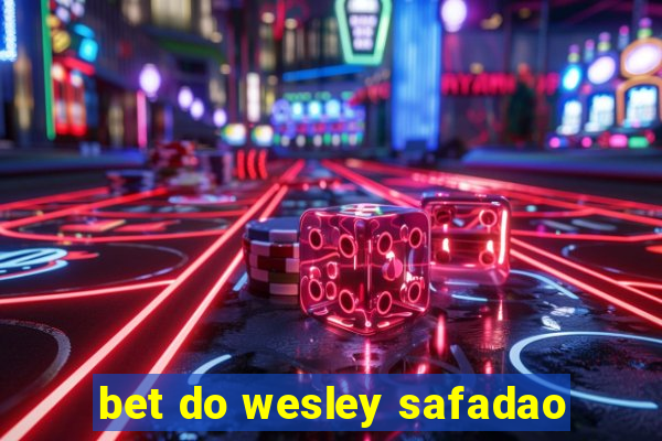 bet do wesley safadao